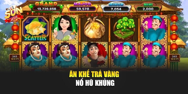 Ăn Khế Trả Vàng nổ hũ khủng