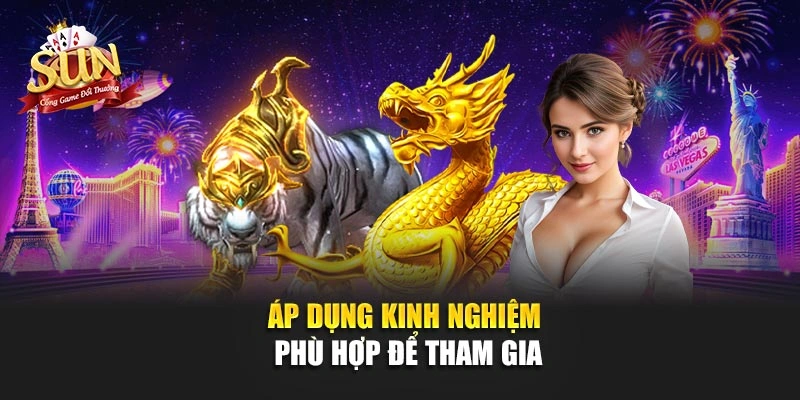 Áp dụng kinh nghiệm phù hợp để tham gia