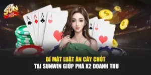 Bí Mật Luật Ăn Cây Chốt Tại SUNWIN Giúp Phá X2 Doanh Thu