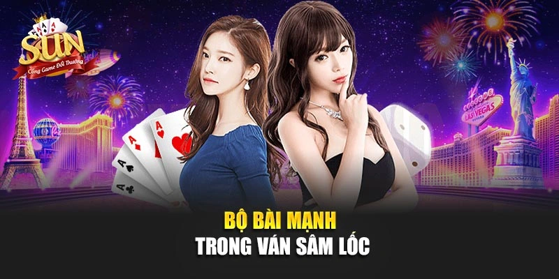 Bộ bài mạnh trong ván sâm lốc