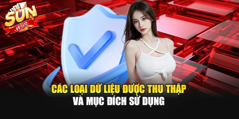 Các loại dữ liệu được thu thập và mục đích sử dụng