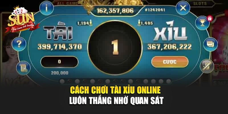 Cách chơi tài xỉu online luôn thắng nhờ quan sát