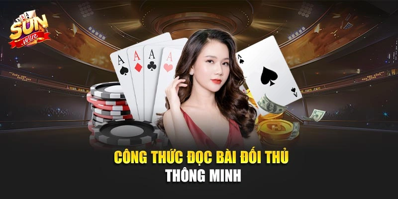 Công thức đọc bài đối thủ thông minh