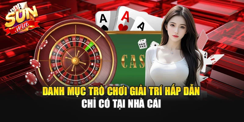 Danh mục trò chơi giải trí hấp dẫn chỉ có tại nhà cái