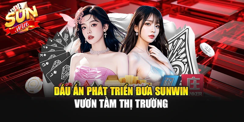 Dấu ấn phát triển đưa Sunwin vươn tầm thị trường