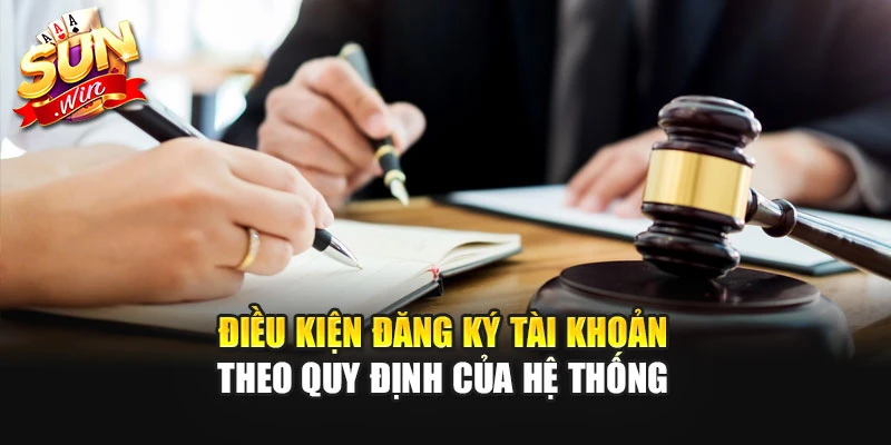 Điều kiện đăng ký tài khoản theo quy định của hệ thống