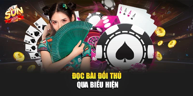Đọc bài đối thủ qua biểu hiện