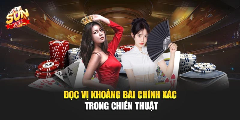 Đọc vị khoảng bài chính xác trong chiến thuật