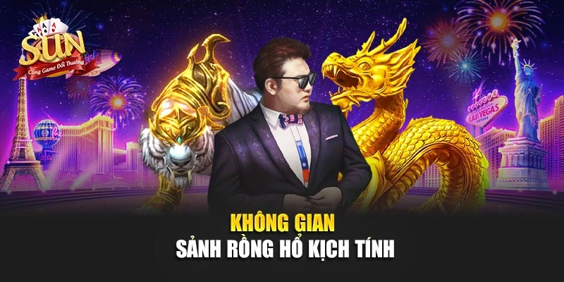 Không gian sảnh Rồng Hổ kịch tính