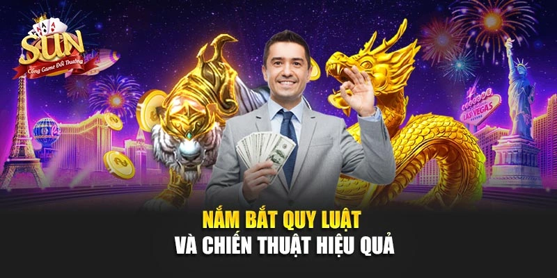 Nắm bắt quy luật và chiến thuật hiệu quả