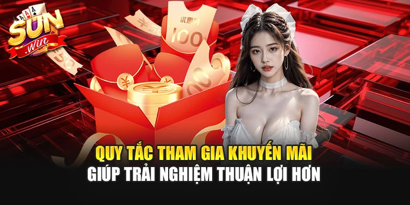 Quy tắc tham gia khuyến mãi giúp trải nghiệm thuận lợi hơn 