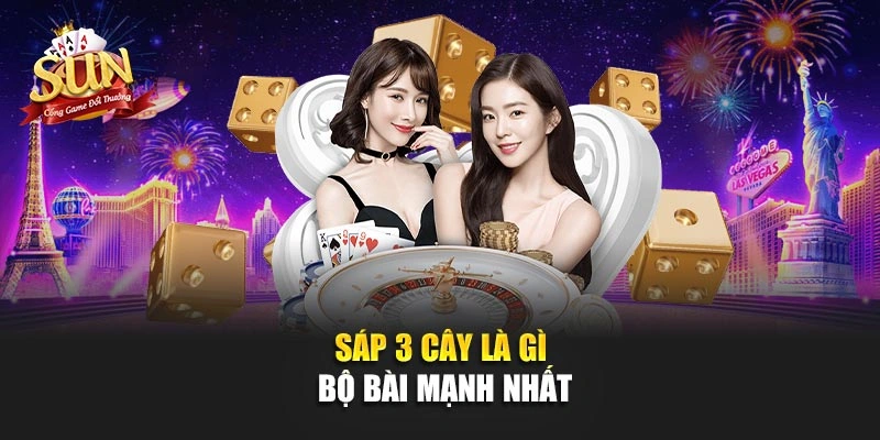 Sáp 3 cây là gì bộ bài mạnh nhất