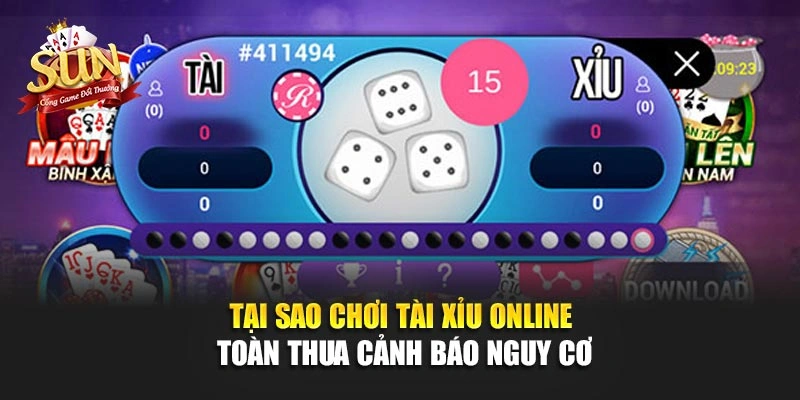 Tại sao chơi tài xỉu online toàn thua cảnh báo nguy cơ