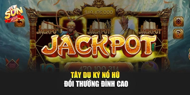Tây Du Ký nổ hũ đổi thưởng đỉnh cao