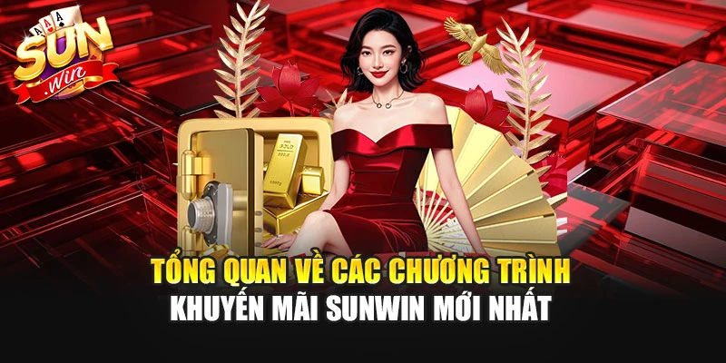Tổng quan về các chương trình khuyến mãi SUNWIN mới nhất 