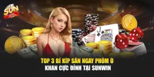 Top 3 Bí Kíp Săn Ngay Phỏm Ù Khan Cực Đỉnh Tại SUNWIN