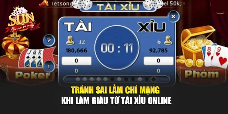Tránh sai lầm chí mạng khi làm giàu từ tài xỉu online