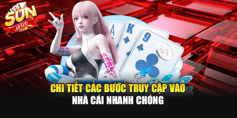 Chi tiết các bước truy cập vào nhà cái nhanh chóng