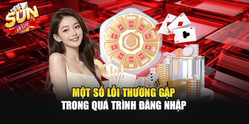 Một số lỗi thường gặp trong quá trình đăng nhập